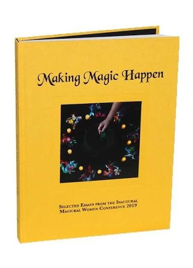 Cover of Making Magic Happen, selected essays from the inaugural Magickal Women Conference.